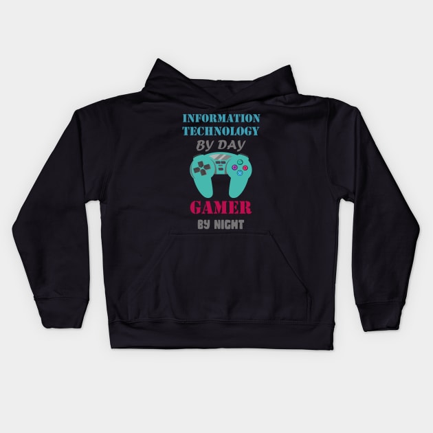 INFORMATION TECHNOLOGY BY DAY GAMING BY NIGHT Kids Hoodie by Get Yours